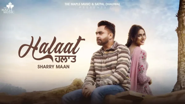 Halaat Lyrics – Sharry Maan New Punjabi Song 2024