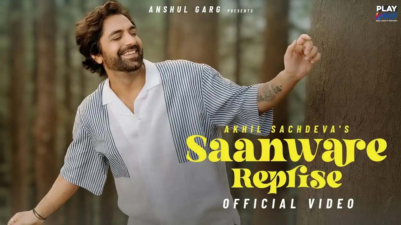 Saanware Reprise Lyrics - Akhil Sachdeva New Hindi Song 2024