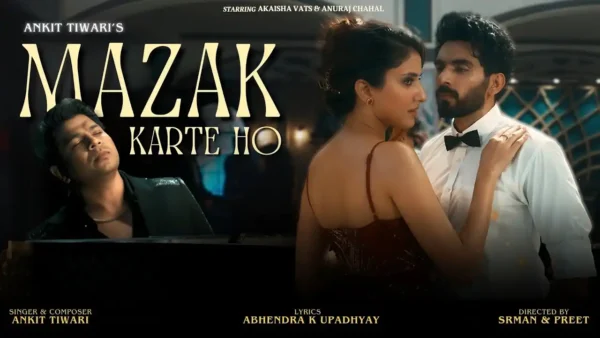 Mazak Karte Ho Lyrics - Ankit Tiwari Ft. Akaisha Vats 2024