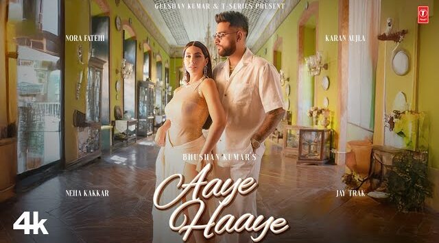 Aaye Haaye Song Lyrics – Karan Aujla, Neha Kakkar | Nora Fatehi 2024